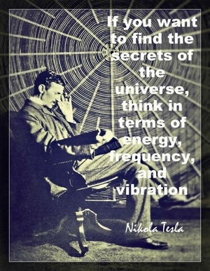 if-you-want-to-find-the-secrets-of-the-universe-think-it-terms-of-energy-frequency-and-vibration-quote-2.jpg